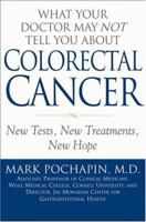 What Your Doctor May Not Tell You About Colorectal Cancer: New Tests, New Treatments, New Hope 0446694126 Book Cover