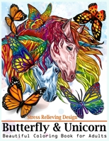 Butterfly & Unicorn: A Beautiful Coloring Book with Stress Relieving Butterfly & Unicorn Designs for Adults. B08CP7LMNW Book Cover