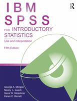 IBM SPSS for Introductory Statistics: Use and Interpretation 041588229X Book Cover