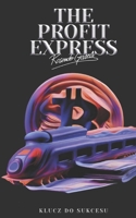 The Profit Express: Klucz Do Sukcesu 1774822687 Book Cover