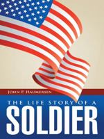 The Life Story of a Soldier 1491748400 Book Cover