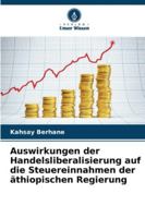 Auswirkungen der Handelsliberalisierung auf die Steuereinnahmen der äthiopischen Regierung (German Edition) 6207829972 Book Cover