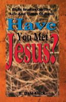 Have You Met Jesus?: Eight Studies on the Life and Times of Jesus 0788010166 Book Cover