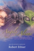 Angels to Aliens: True Stories of Encounters with Entities Not of This World 1728331331 Book Cover