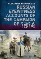 Russian Eyewitness Accounts of the Campaign of 1814 1848327072 Book Cover