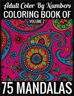 Adult Color By Numbers Coloring Book of Mandalas Volume 2: 8.5x11-140 Page - 75 Mandalas Numbers coloring book 1697195024 Book Cover