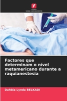 Factores que determinam o nível metamericano durante a raquianestesia 6205824698 Book Cover