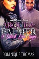 Arquez and Palmer: A Detroit Love Saga 1540530957 Book Cover