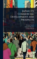 Japan; its Commercial Development and Prospects 1024086992 Book Cover