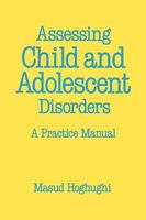 Assessing Child and Adolescent Disorders: A Practice Manual 0803982976 Book Cover