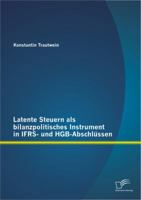 Latente Steuern als bilanzpolitisches Instrument in IFRS- und HGB-Abschl�ssen 3842894120 Book Cover