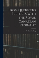 From Quebec to Pretoria with the Royal Canadian Regiment 1015959806 Book Cover