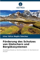 Förderung des Schutzes von Gletschern und Bergökosystemen: Qualitative Studie zur Kommunikation im Hochland von Ancash 6205869977 Book Cover
