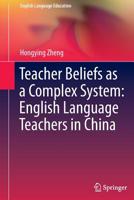 Teacher Beliefs as a Complex System: English Language Teachers in China 3319230085 Book Cover