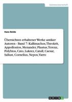 Ubersichten Erhaltener Werke Antiker Autoren - Band 7: Kallimachos, Theokrit, Appollonios, Menander, Plautus, Terenz, Polybios, Cato, Lukrez, Catull, 3656657661 Book Cover
