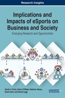 Implications and Impacts of eSports on Business and Society: Emerging Research and Opportunities 1799815390 Book Cover