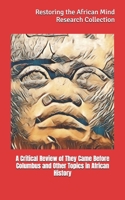 A Critical Review of They Came Before Columbus and Other Topics in African History B0BH7J31MW Book Cover