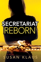 Secretariat Reborn: A Novel 1608090949 Book Cover