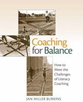 Coaching for Balance: How to Meet the Challenges of Literacy Coaching 0872076172 Book Cover