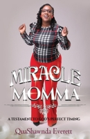Miracle Momma: A Testament To God’s Perfect Timing 173445265X Book Cover