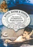 Bogs, Baths, and Basins: The Story of Domestic Sanitation 0750927933 Book Cover