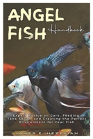 Angel Fish Handbook: Expert Advice on Care, Feeding, Tank Setup, and Creating the Perfect Environment for your Fish B0DV3DDTJ2 Book Cover