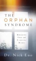 The Orphan Syndrome: Breaking Free and Finding Home 1632326485 Book Cover