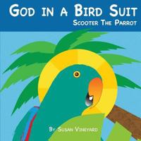 God in a Bird Suit: Scooter the Parrot 1978179200 Book Cover