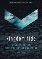 Kingdom Tide: Unleashing the Ripple Effect of Awakening 1628245956 Book Cover