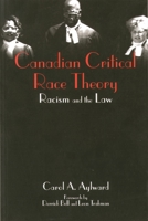 Canadian Critical Race Theory: Racism and the Law 1552660052 Book Cover