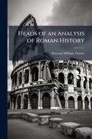 Heads of an Analysis of Roman History 114474508X Book Cover