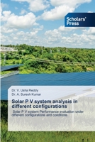 Solar P V system analysis in different configurations 6206770966 Book Cover