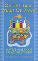 On the Trail Made of Dawn: American Indian Creation Myths 0208024972 Book Cover