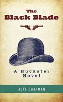The Black Blade: A Huckster Novel 1545523312 Book Cover