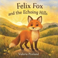 Felix Fox and the Echoing Hills B0FWC51F9P Book Cover