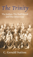 The Trinity: The Indian, The Half Breed and The Other Guy 1038335795 Book Cover