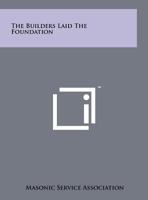 The Builders Laid the Foundation 1258208172 Book Cover