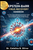 THE EPSTEIN-BARR VIRUS RECOVERY HANDBOOK: The Science-Backed Blueprint to End Chronic Fatigue, Reverse Inflammation, Heal Thyroid Issues, and Restore Immunity with Easy-to-Follow Recipes B0FR7WHD3B Book Cover