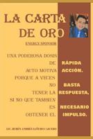 LA CARTA DE ORO: Una Poderosa Dosis de Rapida Auto Motivación (AUTO MOTIVACION RAPIDA) 1520304781 Book Cover