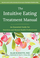 The Intuitive Eating Treatment Manual: An Essential Guide for Nutrition and Mental Health Professionals 1648482546 Book Cover