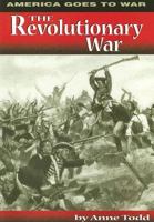The Revolutionary War (America Goes to War) (America Goes to War) 0736805842 Book Cover