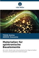 Materialien für spintronische Bauelemente: Ab-initio-Studie über die physikalischen Eigenschaften: Ternäre und quaternäre Verbindungen 6206285774 Book Cover