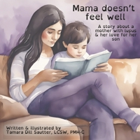 Mama Doesn't Feel Well: A story about a mother with lupus & her love for her son B0F747VF4N Book Cover