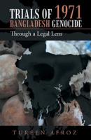 Trials of 1971 Bangladesh Genocide: Through a Legal Lens 1543749844 Book Cover