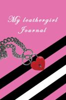 My leathergirl Journal 1955748004 Book Cover