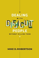 Dealing With Difficult People Without Killing Them - Study Guide 1950718468 Book Cover