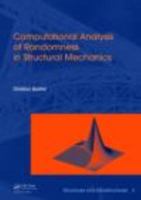 Computational Analysis of Randomness in Structural Mechanics: Structures and Infrastructures Book Series, Vol. 3 0415403545 Book Cover