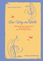 Der Weg ins Licht -ein Einweihungspfad: übermittelt von den Sasnapurt - den Naturwesen, die wir Zwergen nannten - (German Edition) 3384628179 Book Cover