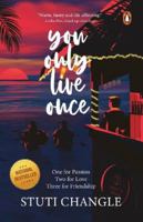 You Only Live Once? : One for Passion. Two for Love. Three for Friendship. 0143453580 Book Cover