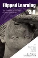 Flipped Learning 3.0: Your Roadmap to the Future of Talent Development 0999139746 Book Cover